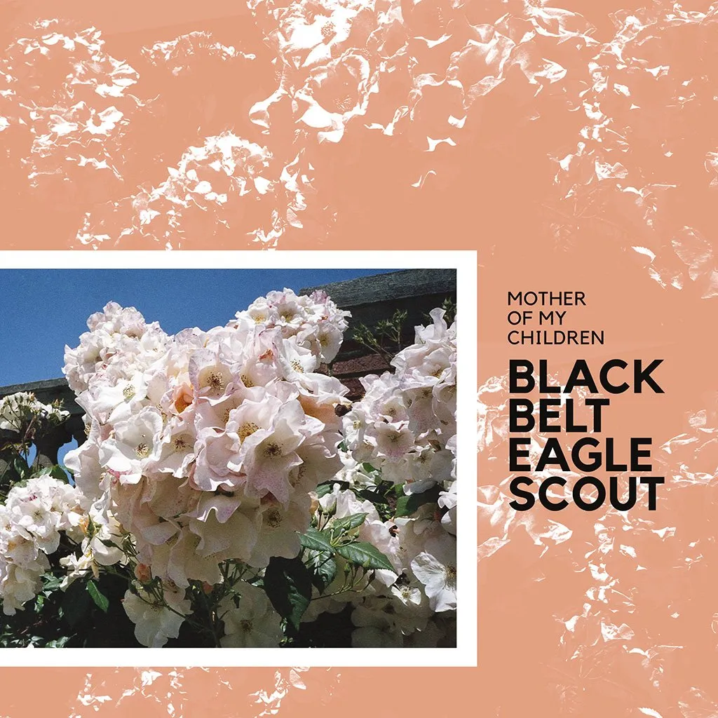 Black Belt Eagle Scout - Mother Of My Children LP