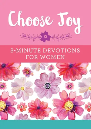 Choose Joy: 3-Minute Devotions for Women Paperback  February 1, 2017