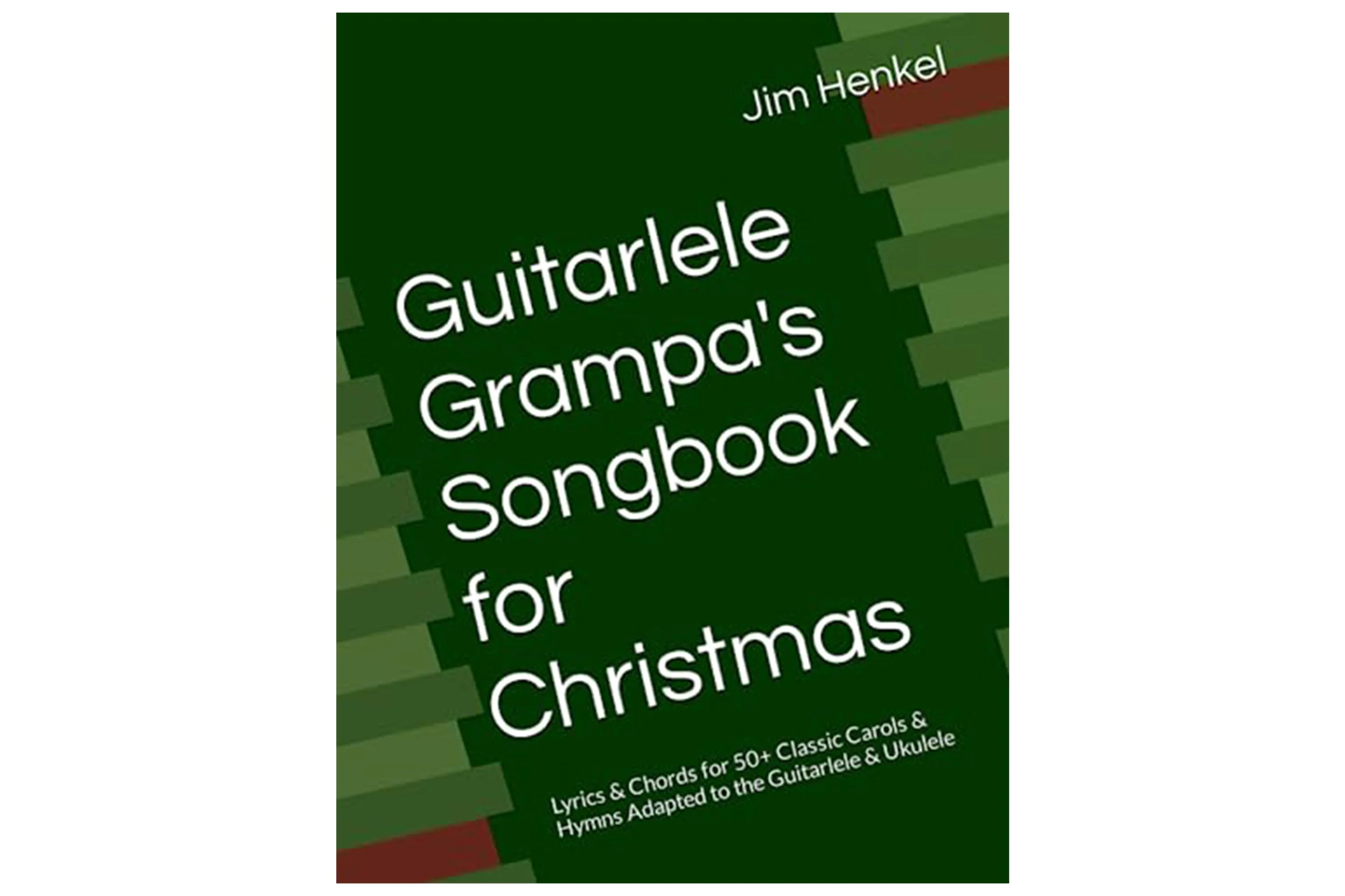 Guitarlele Grampa's Songbook for Christmas: Lyrics and Chords for 50  Classic Carols and Hymns