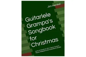 Guitarlele Grampa's Songbook for Christmas: Lyrics and Chords for 50  Classic Carols and Hymns