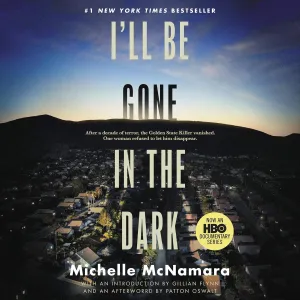 I'll Be Gone in the Dark: One Woman's Obsessive Search for the Golden State Killer MP3 CD  Unabridged, February 27, 2018