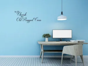 So I'll Cherish The Old Rugged Cross Wall Decal