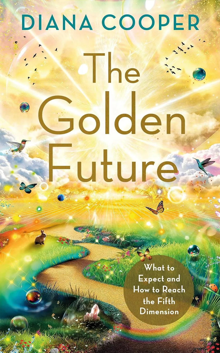The Golden Future: What to Expect and How to Reach the Fifth Dimension Paperback  August 22, 2023