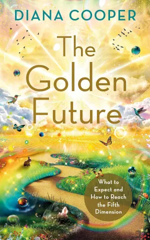 The Golden Future: What to Expect and How to Reach the Fifth Dimension Paperback  August 22, 2023